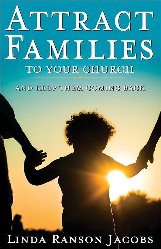 Attract Families to Your Church -- And Keep Them Coming Back .jpg