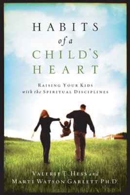 Habits of a Child's Heart- Raising Your Kids with the Spiritual Disciplines .jpg