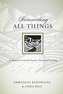 Reconciling All Things- A Christian Vision for Justice, Peace and Healing.gif