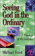Seeing God in the Ordinary- A Theology of the Everyday.gif