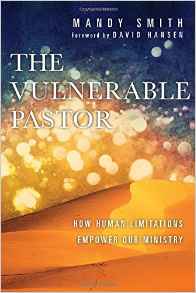 The Vulnerable Pastor- How Human Limitations Empower Our Ministry Many Smith.jpg