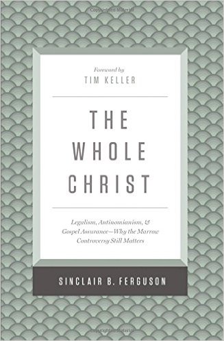 The Whole Christ- Legalism, Antinomianism, and Gospel Assurance.jpg