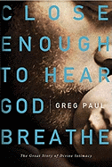 close-enough-to-hear-god-breathe-greg-paul.gif